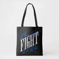 When We Fight We Win Tote Bag