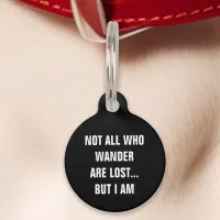 Black Not All Who Wander Are Lost But I Am Funny Pet ID Tag