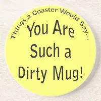 Funny Dirty Mug Quote Drink Coaster