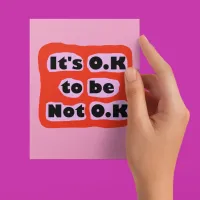 O.K to be not O.K mental health awareness Postcard