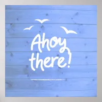 Ahoy There Nautical Blue Wood Effect and Seagulls Poster