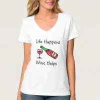 Life Happens, Wine Helps Alcohol Humor T-Shirt