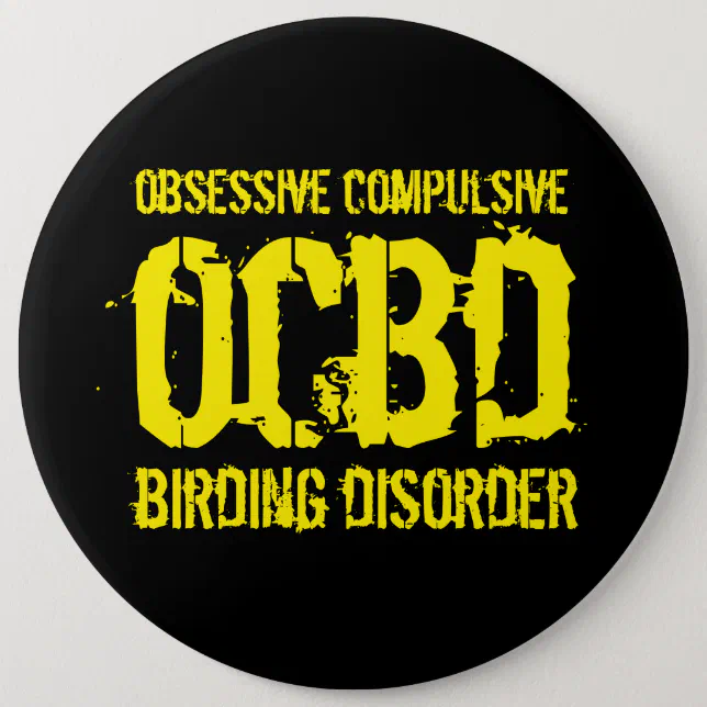 Funny OCBD (Obsessive Compulsive Birding Disorder) Pinback Button