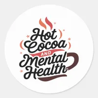  Hot Cocoa and Mental Health Custom Classic Round Sticker