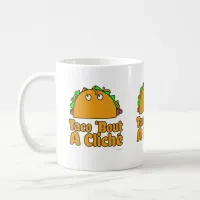 Taco Cliche Slogan Cartoon Humor Design Coffee Mug