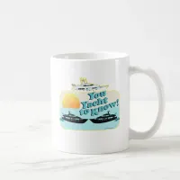 You Yacht to Know Coffee Mug