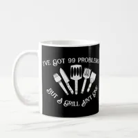 "I've Got 99 Problems but a Grill Ain't One-Funny  Coffee Mug