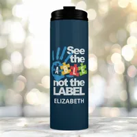 See The Able Not The Label Autism Personalized Thermal Tumbler