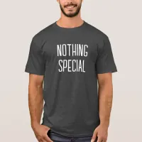 Nothing Special Ironic Funny Fabulous T-Shirt