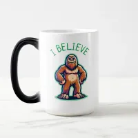 I Believe Sasquatch Bigfoot  Magic Mug