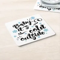 Baby its Cold Outside typography Winter Holiday Square Paper Coaster