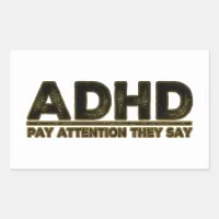 ADHD Pay Attention They Say Rectangular Sticker