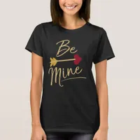 Be Mine Valentines T-Shirt