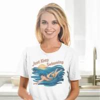 Serene Swim: Just Keep Swimming T-Shirt