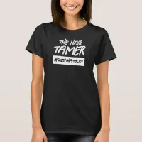 Funny The Hair Tamer Hashtag Name T-Shirt