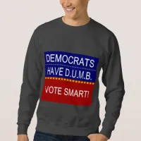 Democrats Have DUMB Sweatshirt