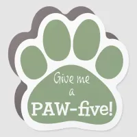 Give me a PAW-five Car Magnet