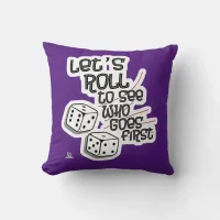 Dice Roll See Who Goes First Game Design T-Shirt Throw Pillow