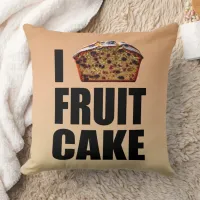 I Love Fruitcake Throw Pillow