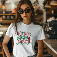 Its the season to sparkle T-Shirt