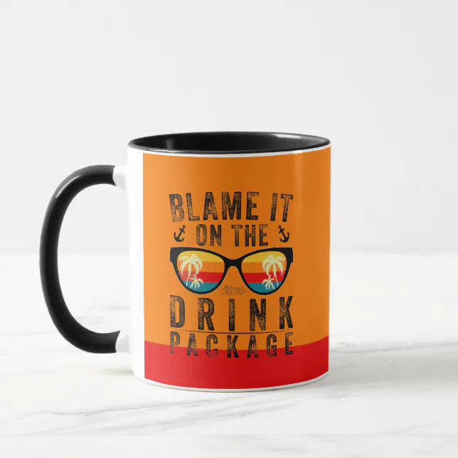  Blame It On The Drink Package Funny Cruise Mug