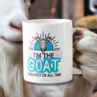 I'm the goat - greatest of all time, winner, top coffee mug