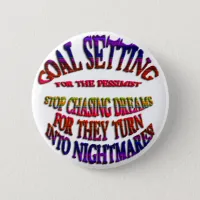 Goal: Stop Chasing Dreams Button