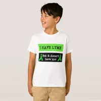 I have Lyme Disease, But it doesn't Have Me T-Shirt