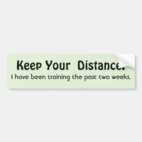 Keep Your Distance ! Training -  Funny Message Bumper Sticker