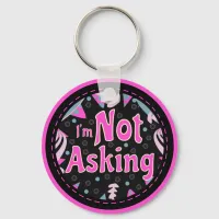 Funny Mom Sayings I'm Not Asking Pink Blue Black Keychain