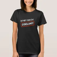 I'm Not Fussy I'm Coeliac T-Shirt