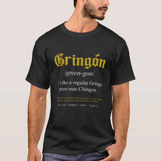 Gringon Definition Like a regular Gringo funny T-Shirt