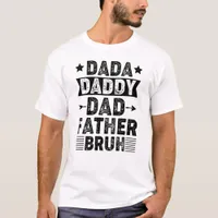 Dada Daddy Dad Father Bruh Father's Day White T-Shirt