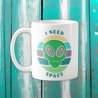 I Need Space | Funny Vintage Alien Pun Coffee Mug