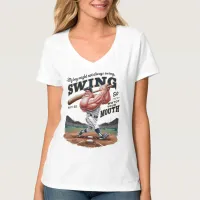 My Boy Might Not Always Swing But I Do So  T-Shirt