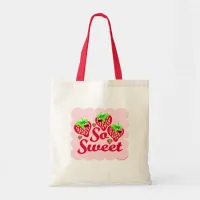 So Very Sweet Strawberry Cartoon Fun Slogan Tote Bag