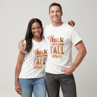 Thick Thighs Fall Vibes - Fall T-Shirt