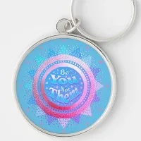 Positive Affirmation Be You Not Them Pink & Blue  Keychain