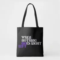 When Nothing Goes Right | Reversible Tote Bag