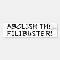 Abolish the Filibuster! Bumper Sticker