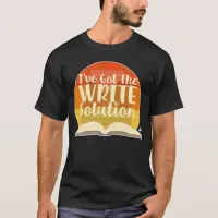 Got The Write Solution Funny Author Slogan T-Shirt