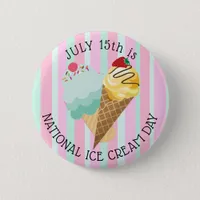 July 15th  is National Ice Cream Day Button