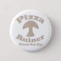 Pizza Ruiner Pinback Button