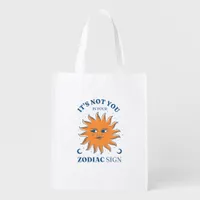 Sun Funny It's Not You It's Your Zodiac Sign Grocery Bag