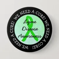 We Need a Cure Lyme Disease Awareness Button