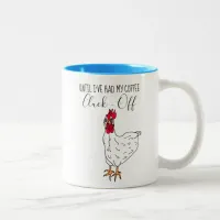 Until I've Had My Coffee, Cluck Off| Funny Chicken Two-Tone Coffee Mug