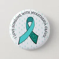 I Love Someone with Myasthenia Gravis Button