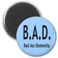 Funny BAD Dementia Forgetful Typography Magnet