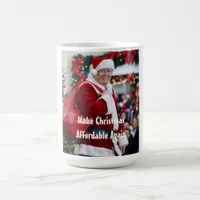 Donald Trump Make Christmas Affordable Again Coffee Mug