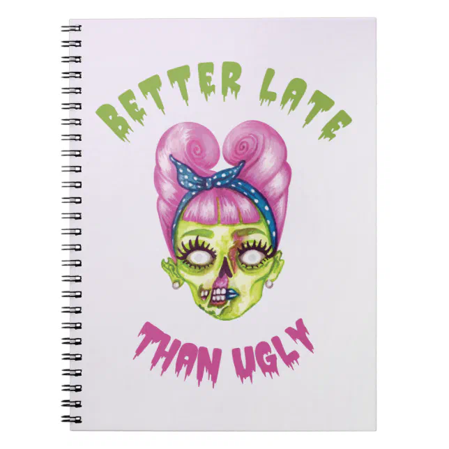 Better late than ugly cute zombie face  notebook